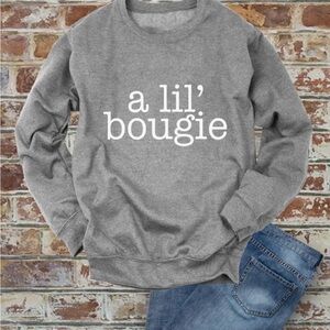 “A lil’ bougie” sweatshirt